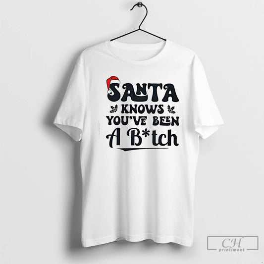 Premium Santa Knowsk Youve Been A Bitch Christmas T-Shirts, Hoodie, Sweatshirt | InkThreadWorks.com