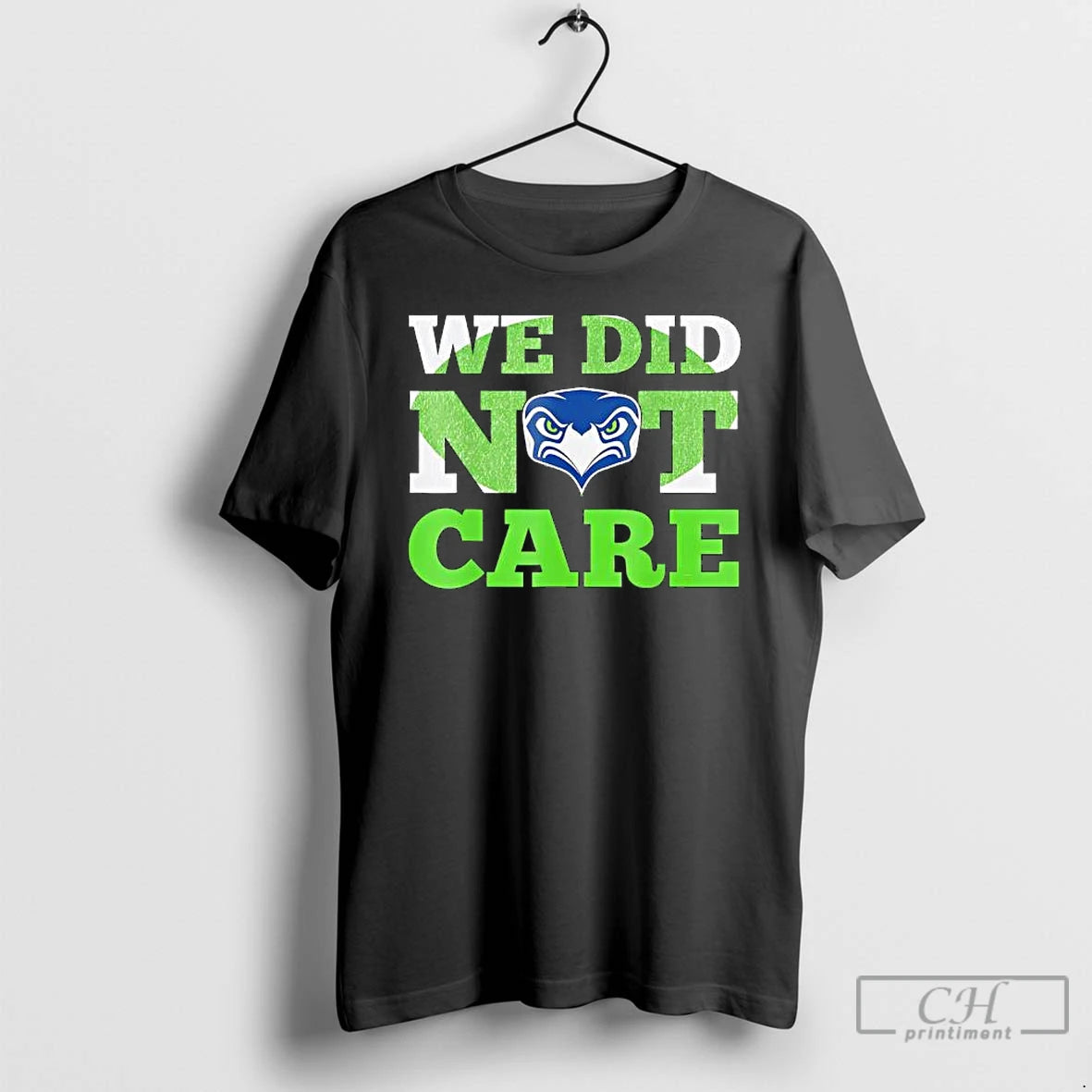 Premium Sea Hawks We Did Not Care Hawk Head Fan Motto T-Shirts, Hoodie, Sweatshirt | InkThreadWorks.com