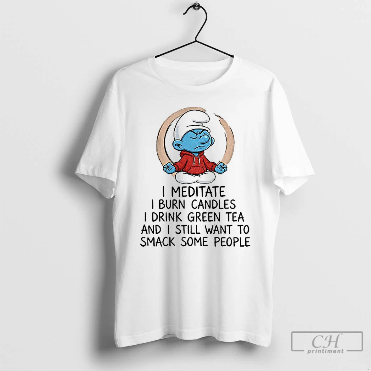 Premium Smurf I Meditate I Burn Candles I Drink Green Tea And I Still Want T-Shirts, Hoodie, Sweatshirt | InkThreadWorks.com