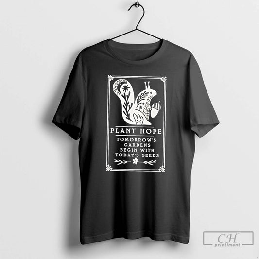 Premium Squirrel Plant Hope Tomorrows Gardens Begin With Todays Seeds T-Shirts, Hoodie, Sweatshirt | InkThreadWorks.com