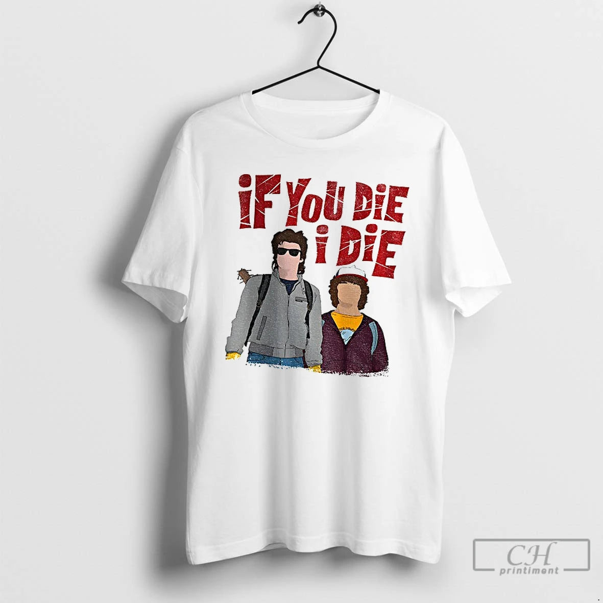 Premium Steve And Dustin If You Die I Die T-Shirts, Hoodie, Sweatshirt | InkThreadWorks.com
