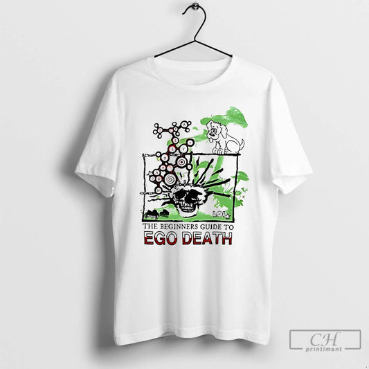 Premium The Beginners Guide To Ego Death T-Shirts, Hoodie, Sweatshirt | InkThreadWorks.com