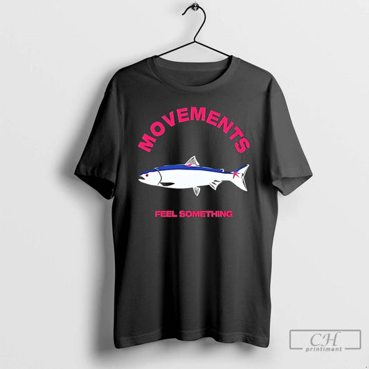 Premium Trout Movement Feel Something T-Shirts, Hoodie, Sweatshirt | InkThreadWorks.com