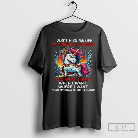 Premium Unicorn Dont Piss Me Off Im A Grumpy Old Woman I Do What