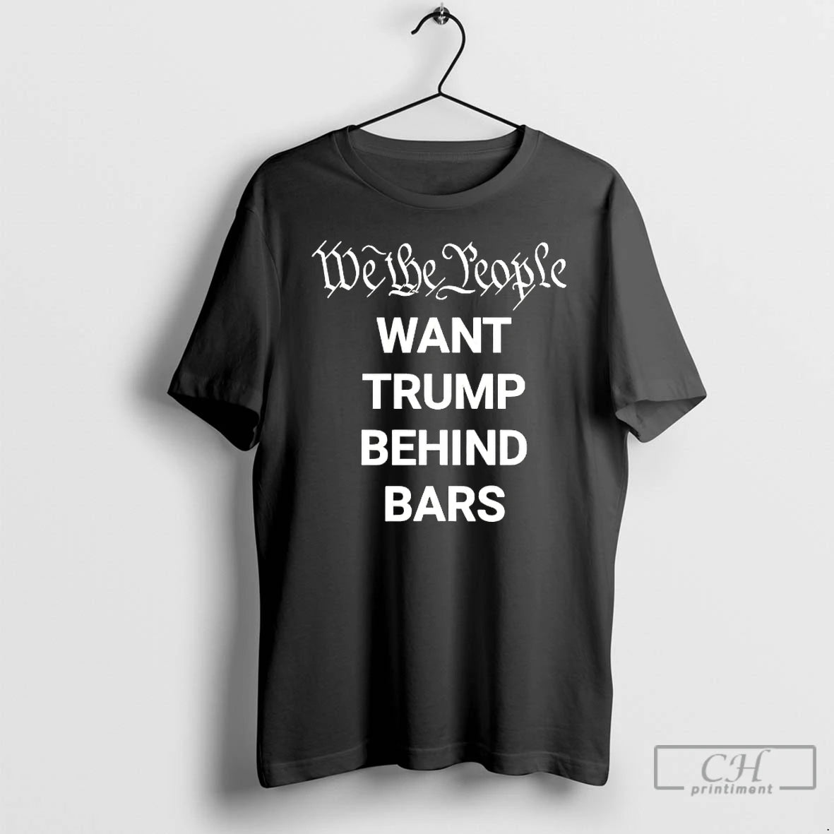 Premium We The People Want Trump Behind Bars T-Shirts, Hoodie, Sweatshirt | InkThreadWorks.com