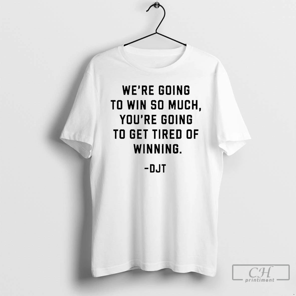 Premium Were Going To Win So Much Youre Going To Get Tired Of Winning Donald T-Shirts, Hoodie, Sweatshirt