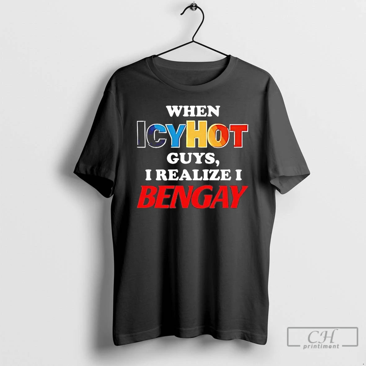 Premium When Icyhot Guys I Realize I Bengay T-Shirts, Hoodie, Sweatshirt | InkThreadWorks.com