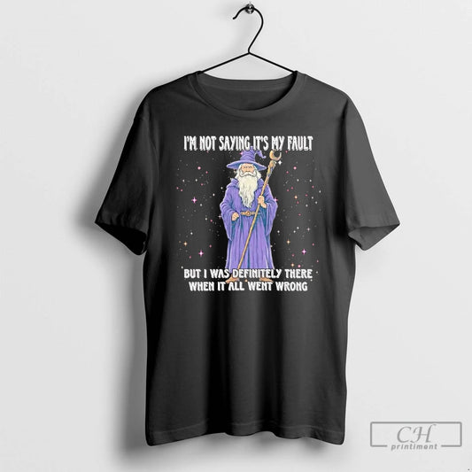 Premium Wizard Im Not Saying Its My Fault But I Was Definitely There T Shirts Hoodie, Sweatshirt | InkThreadWorks.com