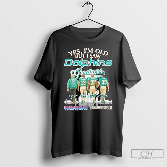 Premium Yes Im Old But I Saw Dolphins Greatness Player Signature City T Shirts Sweater Hoodie, Sweatshirt