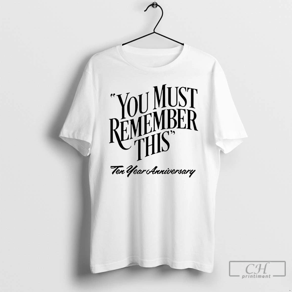 Premium You Must Remember This Ten Year Anniversary T-Shirts, Hoodie, Sweatshirt | InkThreadWorks.com