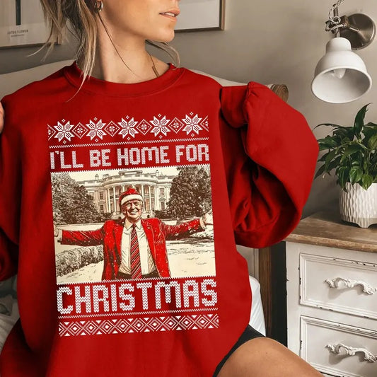 President Trump I'll Be Home for Christmas Sweatshirt, Humorous Trump Christmas Shirt, White House Trump 2024 Shirt,...