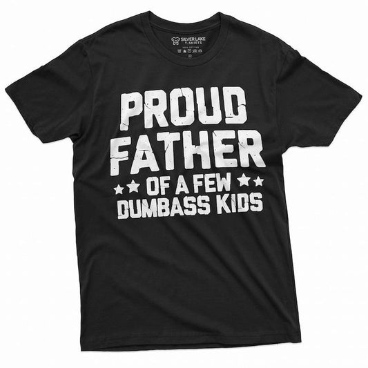 Proud Father Of A Few Dumbass Kids Shirt Father's Day Gift Tee Funny Dad Shirt Fathers Day Shirt Mens Funny Shirt For Dad...