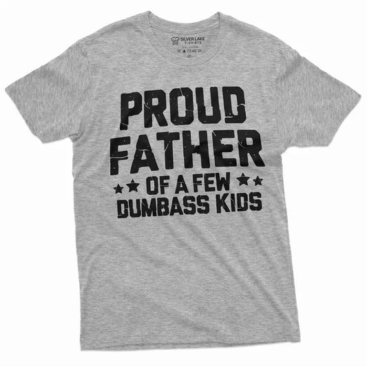 Proud Father Of A Few Dumbass Kids t-Shirt Father's Day Gift Tee Funny Dad Shirt Fathers Day Shirt Mens Funny Shirt For...