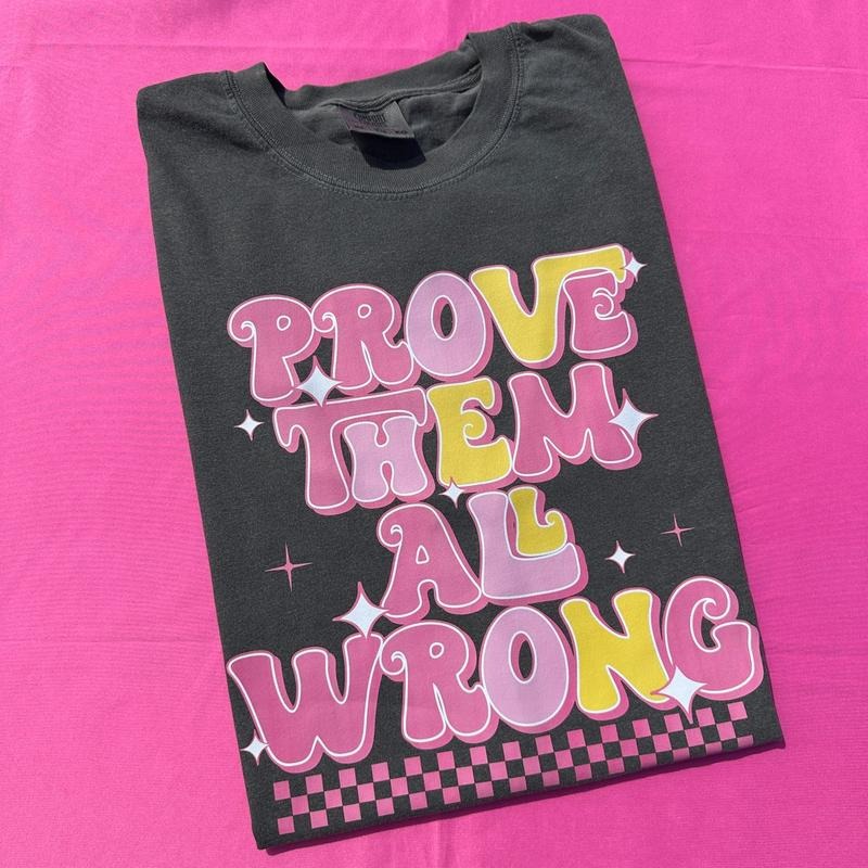 Prove Them Wrong Comfort Colors T-Shirt Hoodie, Sweatshirt | InkThreadWorks.com