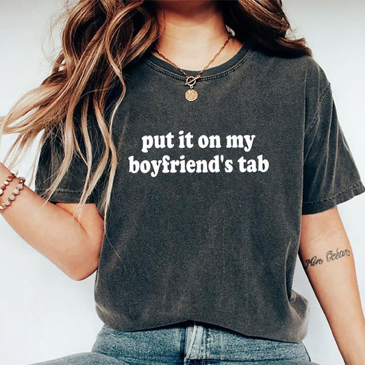 Put It On My Boyfriend's Tab Shirt, Spoiled Girlfriend Unhinged Shirt, Funny Girlfriend Graphic Printed Tee, Funny Bride Comfy Fabric Graphic Tee, Women's Tops, Womenswear, Engagement Gift, Cotton Fabric Relaxed Fit Chic Style