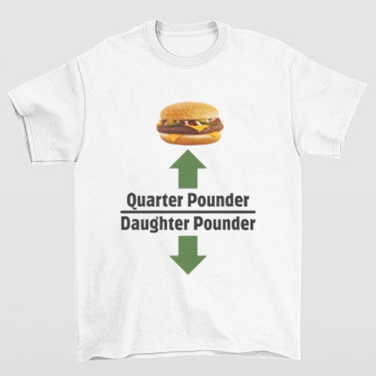 Quarter Pounder Daughter Pounder Shirt Highlighting and Hilarious Meme Style Hoodie, Sweatshirt | InkThreadWorks.com