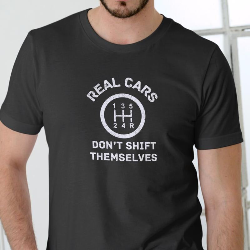 REAL CARS DON'T SHIFT THEMSELVES T Shirt, Unisex Cotton Hoodie, Sweatshirt | InkThreadWorks.com