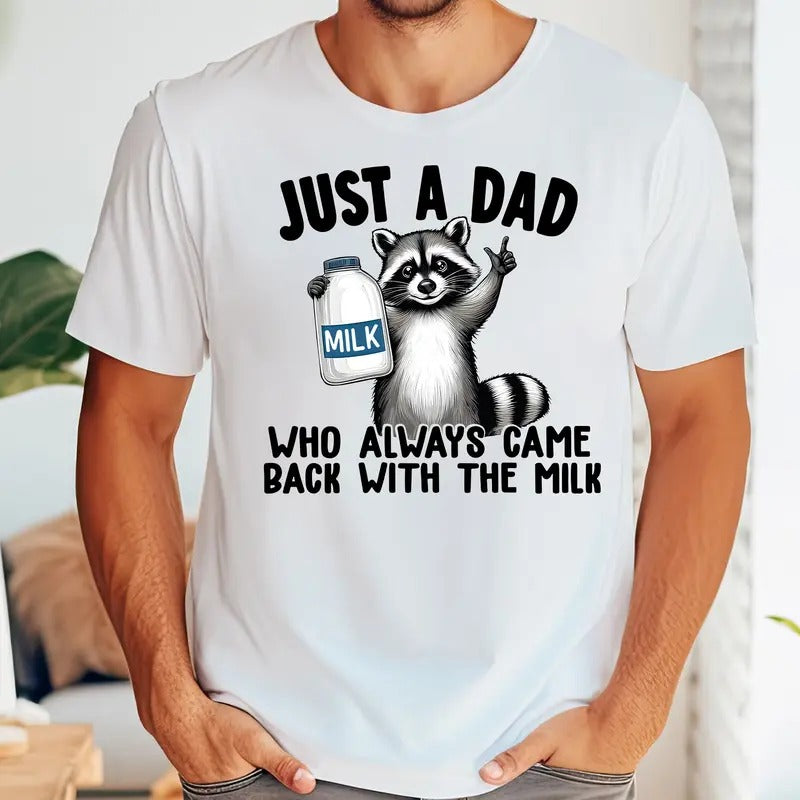 Racoon Just A Dad Who Always Came Back With The Milk Shirt, Father's Day Shirt, Gift For Dad Hoodie, Sweatshirt
