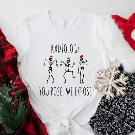 Radiology Christmas Shirt, You Pose We Expose T-Shirt, Dancing Skeleton Shirt, Radiologist Assistant Gift Short Sleeve,...