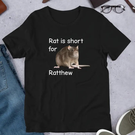 Rat Is Short For Ratthew Meme, Funny Meme Shirt Hoodie, Sweatshirt | InkThreadWorks.com