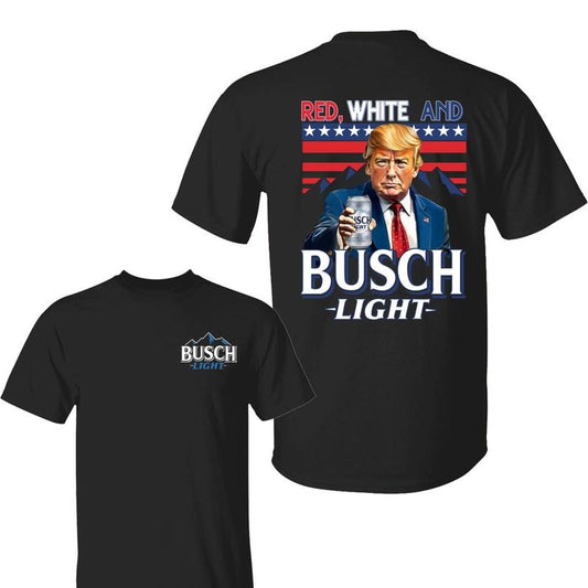 Red White And Bussch Light 4th of July SHirt, Trump Patriotic Shirt, Independence Day, For Men, For Women