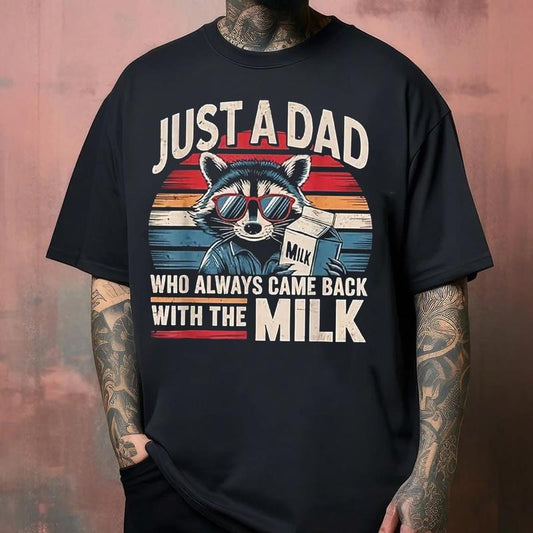 Relaxed Fit Tee Shirt Just A Dad Who Always Came Back With The Milk Funny Dad T-Shirt Streetwear Black Graphic T-Shirt