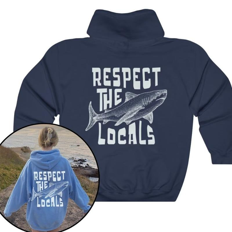 Respect The Locals Hoodie Surfing Hoodie Save The Shark Sweatshirt Oversize Pullover Vsco Hoodie T-Shirts