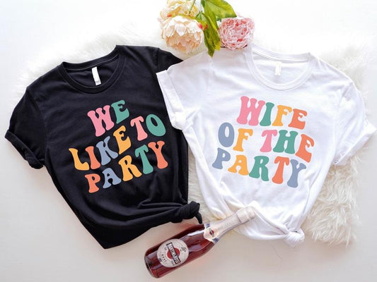 Retro Bachelorette Party Shirt, Wife Of The Party T-Shirt, We Like To Party Tee, Matching Bridesmaid Tee, Bride To Be...