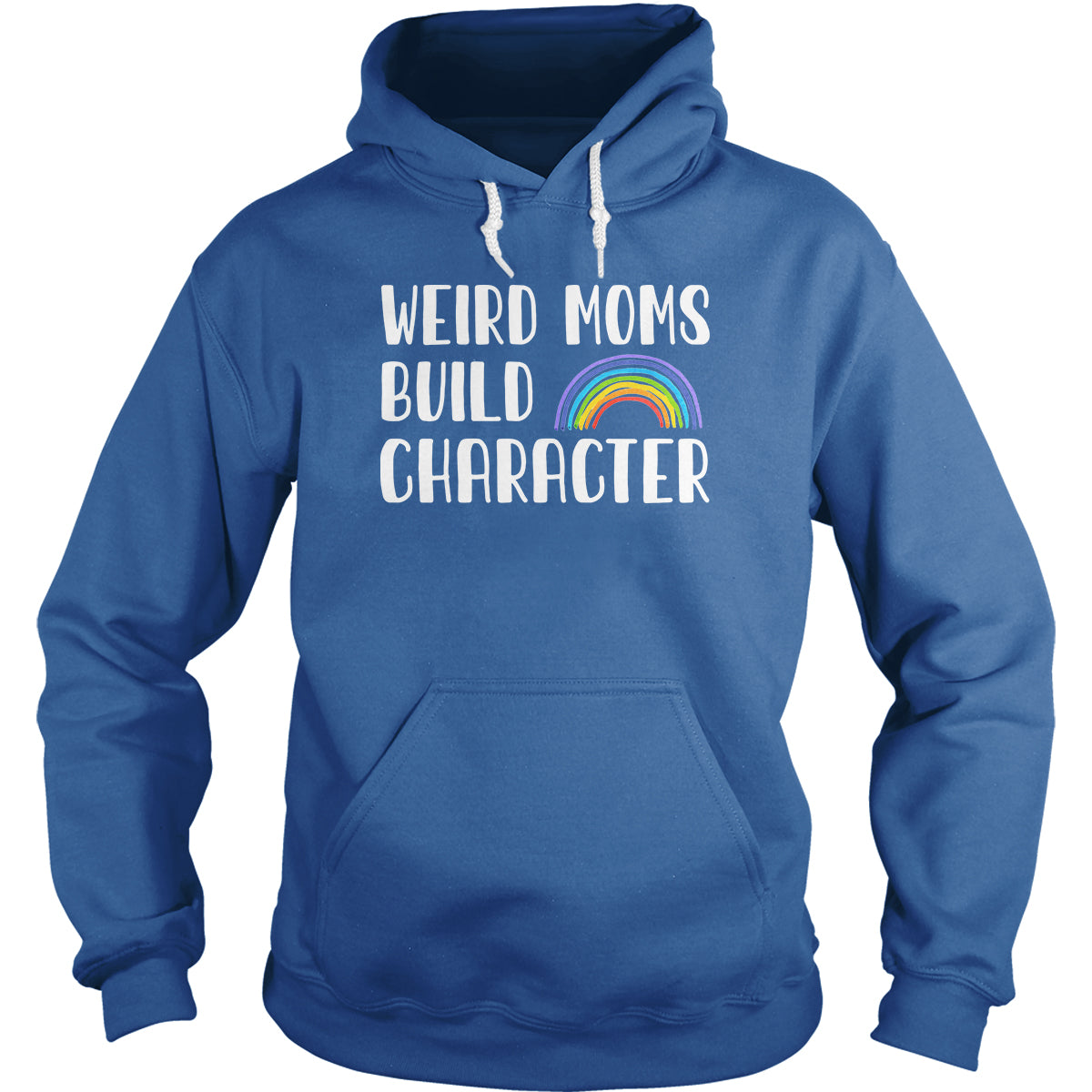 Weird Moms Build Character Hoodie