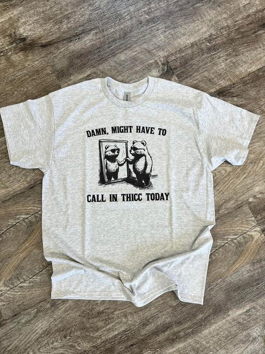 SINGLE SHIRT - Might Call in Thicc - Funny Shirt  - Summer Tee