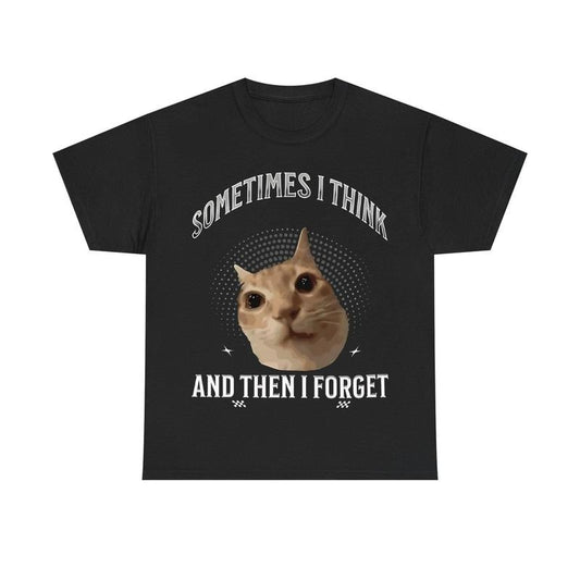 "SOMETIMES I THINK" Cat Meme T-Shirt for Cat Lovers