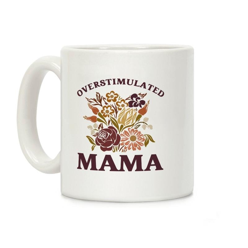 [Sale To 50% Off] Overstimulated Mama Coffee Mug, Graphic Tees, Funny Coffee Mug Gift