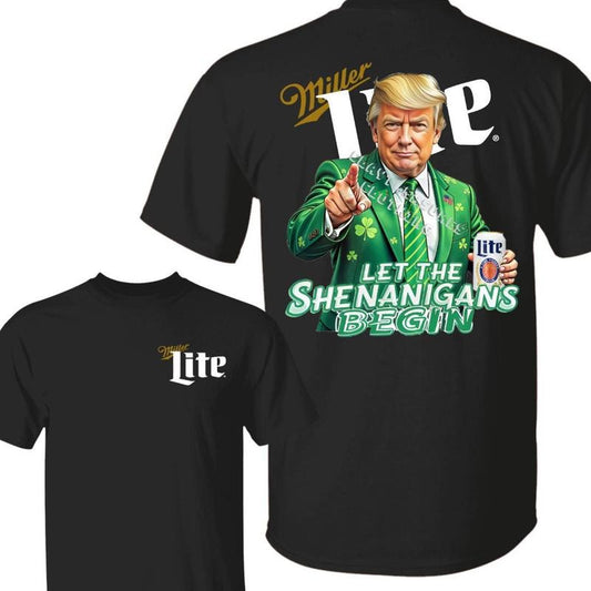 [Sale Up To 60%] The Shenanigans Begin With Miler Lite Beer 2 Sided Tshirt Make St Patricks Day Great Again Shirt Trump...
