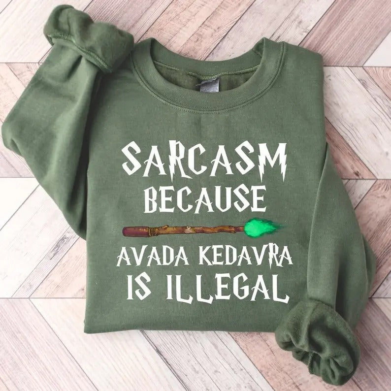 Sarcasm Because Ava.da Ked|avra Is Ille|g@l Sweatshirt, Wizard Shirt, Magic Tops Hoodie | InkThreadWorks.com