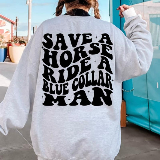 Save a horse ride a Blue Collar Man sweatshirt, Somebody's Spoiled Blue Collar Wife, Blue Collar Apparel, Gift for her...