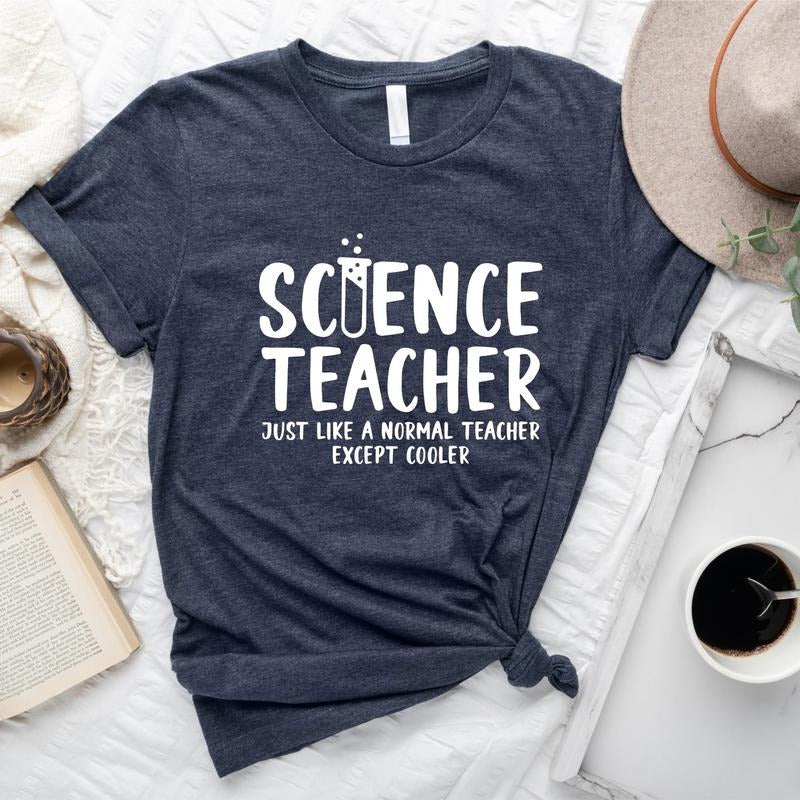Science Teacher Shirt, Just Like A Normal Teacher Except Cooler T-Shirt, Unisex Chemistry Teacher Gift Tee, Teacher...