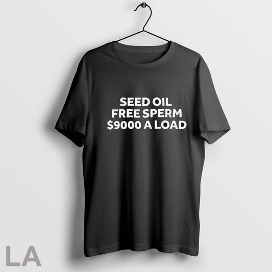 Seed Oil Free Seed 9000 A Load T Shirts