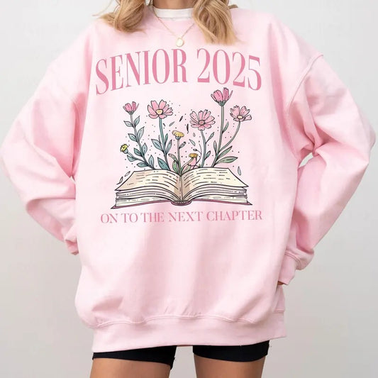 Senior 2025 Graduation Gift for Her, Class of 2025 Next Chapter Shirt, Senior Class of 2025 Sweatshirt, Senior Gift Fabric Fit
