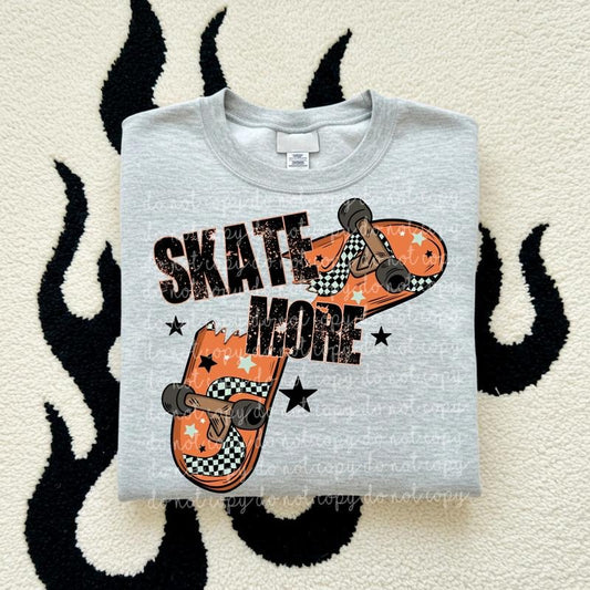 Skate More DTF Transfers - THIS IS NOT A SHIRT Hoodie, Sweatshirt | InkThreadWorks.com