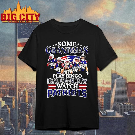 Some Grandmas Play Bingo Real Grandmas Watch Patriots Match Player Signature Shirt