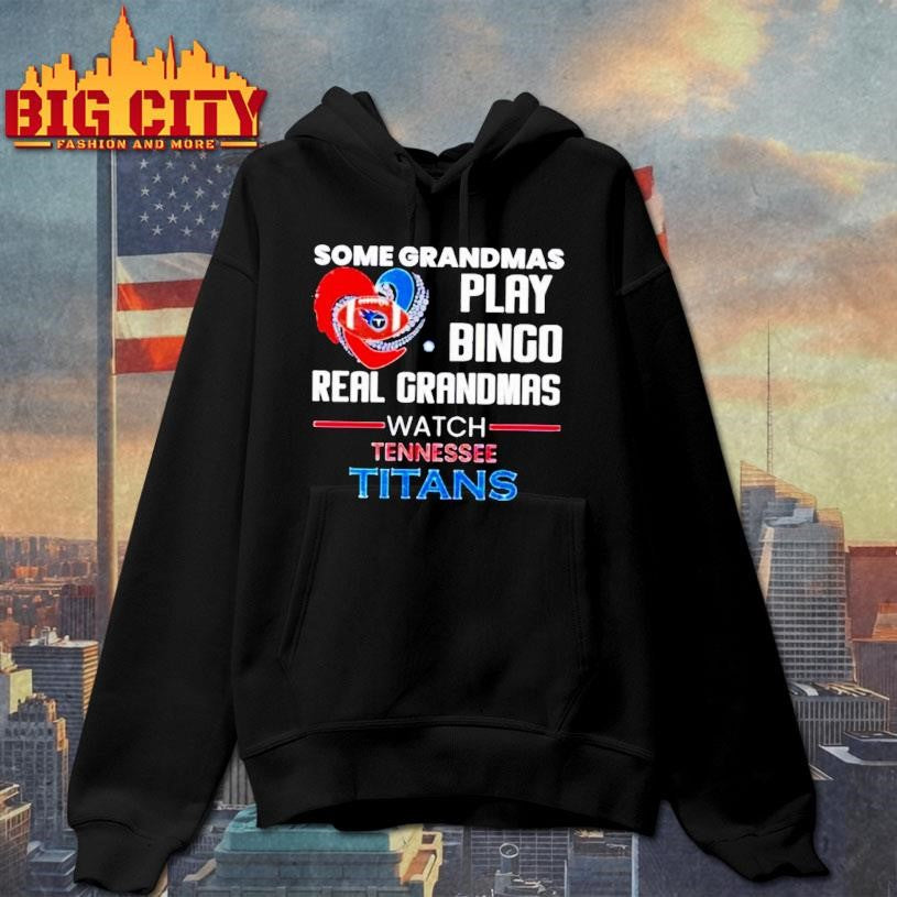Some Grandmas Play Bingo Real Grandmas Watch Tennessee Titans 2026 Shirt