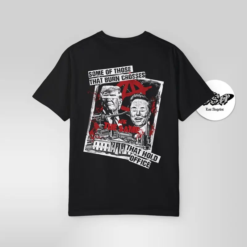 Some of Those That Burn Crosses Are the Same That Hold Office - Activists and Political Protest T-Shirt radical ...