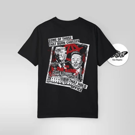 Some of Those That Burn Crosses Are the Same That Hold Office - Activists and Political Protest T-Shirt radical ...