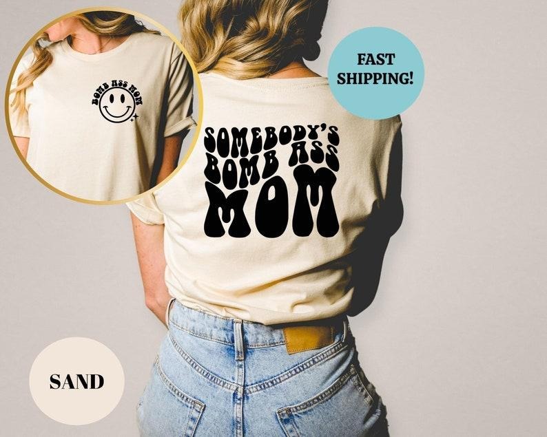 Somebody's Bomb Ass Mama Shirt, Mama Shirt, Mother's Day Gift Shirt, Mama Tee, Mom Life Shirt, New Mom Shirt, Mothers Day Shirt, Mom Hoodie