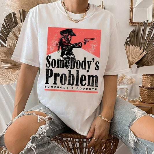 Somebody's Problem Shirt, Unisex Shirt For Women For Men Hoodie, Sweatshirt | InkThreadWorks.com