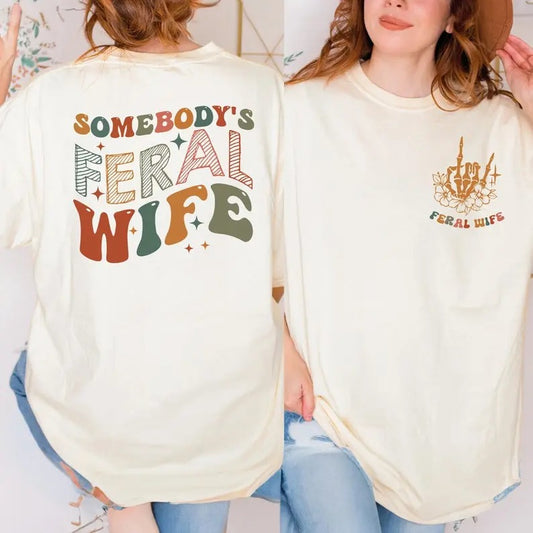 Somebodys Feral Wife Shirt, Cool Wife Crewneck Shirt, Feral Wife Tshirt, Wifes Gift, Crazy Wife Oversized Tee, Retro Wave...