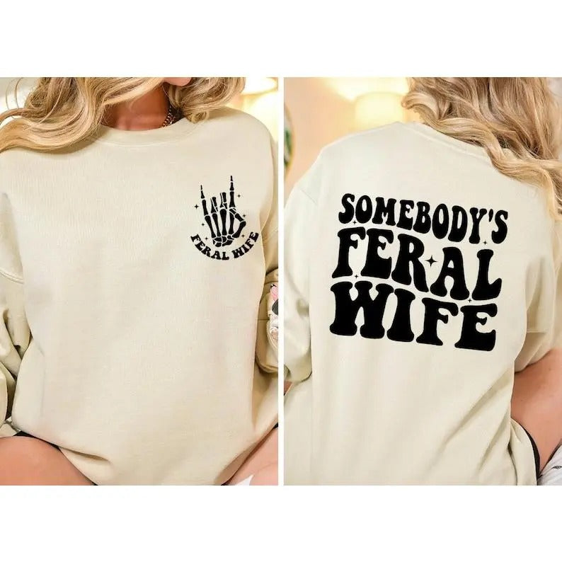 Somebodys Feral Wife sweatshirt, Feral Wife Gift, Two sided Feral Wife sweatshirt, Cute Family Trip shirt, Cute Wife...