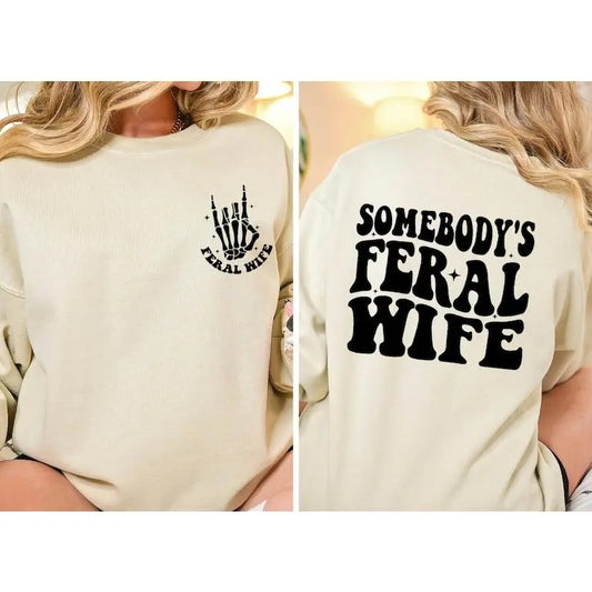 Somebodys Feral Wife sweatshirt, Feral Wife Gift, Two sided Feral Wife sweatshirt, Cute Family Trip shirt, Cute Wife...