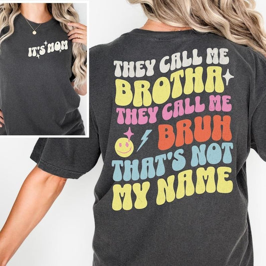 Sonia Samra It's Mom T-shirt, They Call Me Brotha They Call Me Bruh Sweatshirt, Unisex Graphic Tee, Smooth Fabric, Aesthetic Streetwear Vibe