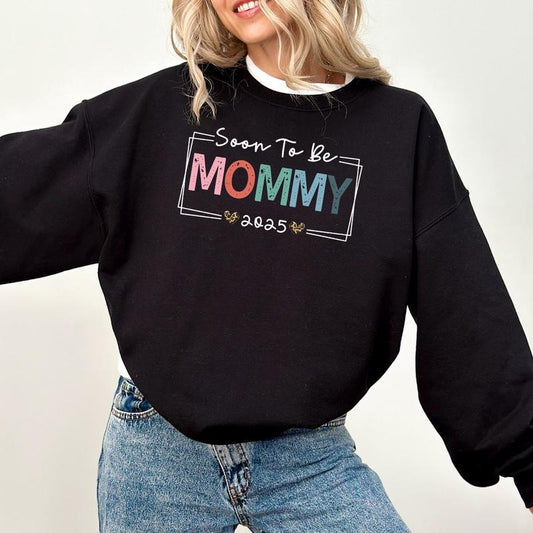 Soon to be Mommy 2025 Sweatshirt, Pregnancy Announcement Sublimation Sweatshirt, Mommy to be 2025 Sweatshirt, Promoted to Mom Sweatshirt, Maternity Baby Sweatshirt